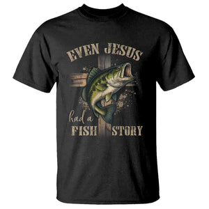 Even Jesus Had A Fish Story T Shirt Funny Fishermen Christian Cross TS11 Black Print Your Wear
