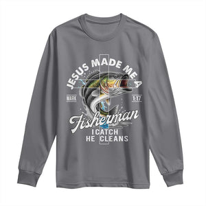 Jesus Made Me A Fisherman I Catch He Cleans Long Sleeve Shirt Christian Fisher TS11 Charcoal Print Your Wear