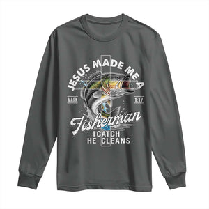 Jesus Made Me A Fisherman I Catch He Cleans Long Sleeve Shirt Christian Fisher TS11 Dark Heather Print Your Wear