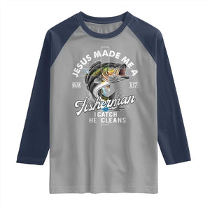 Jesus Made Me A Fisherman I Catch He Cleans Raglan Shirt Christian Fisher TS11 Sport Gray Navy Print Your Wear