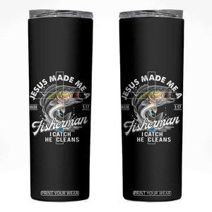 Jesus Made Me A Fisherman I Catch He Cleans Skinny Tumbler Christian Fisher TS11 Black Print Your Wear