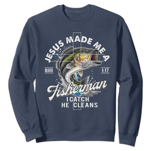Jesus Made Me A Fisherman I Catch He Cleans Sweatshirt Christian Fisher TS11 Navy Print Your Wear