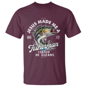 Jesus Made Me A Fisherman I Catch He Cleans T Shirt Christian Fisher TS11 Maroon Print Your Wear