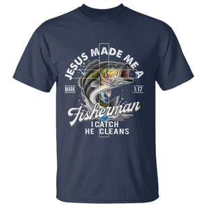 Jesus Made Me A Fisherman I Catch He Cleans T Shirt Christian Fisher TS11 Navy Print Your Wear