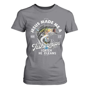 Jesus Made Me A Fisherman I Catch He Cleans T Shirt For Women Christian Fisher TS11 Charcoal Print Your Wear
