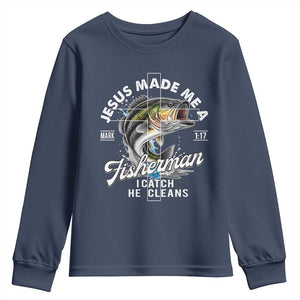 Jesus Made Me A Fisherman I Catch He Cleans Youth Sweatshirt Christian Fisher TS11 Navy Print Your Wear