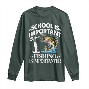 Funny School Is Important But Fishing Is Importanter Long Sleeve Shirt Fishing Lover TS11 Dark Forest Green Print Your Wear