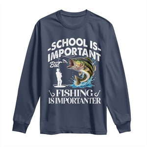 Funny School Is Important But Fishing Is Importanter Long Sleeve Shirt Fishing Lover TS11 Navy Print Your Wear
