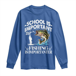 Funny School Is Important But Fishing Is Importanter Long Sleeve Shirt Fishing Lover TS11 Royal Blue Print Your Wear