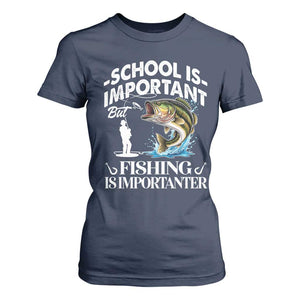 Funny School Is Important But Fishing Is Importanter T Shirt For Women Fishing Lover TS11 Navy Print Your Wear