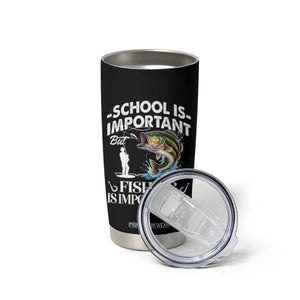 Funny School Is Important But Fishing Is Importanter Tumbler Cup Fishing Lover TS11 Print Your Wear