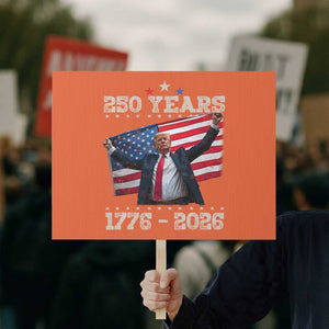 Trump 250th Anniversary Protest Sign 250 Years America Vintage USA Flag TS11 Horizontal 18" × 24" Orange Print Your Wear