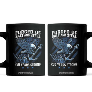 Navy Military 250th Anniversary Coffee Mug Forged Of Salt And Steel 250 Years Strong TS11 Black Print Your Wear