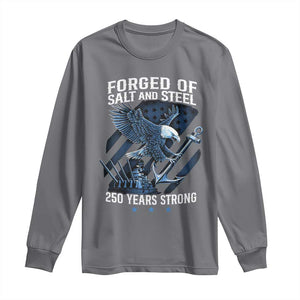 Navy Military 250th Anniversary Long Sleeve Shirt Forged Of Salt And Steel 250 Years Strong TS11 Charcoal Print Your Wear