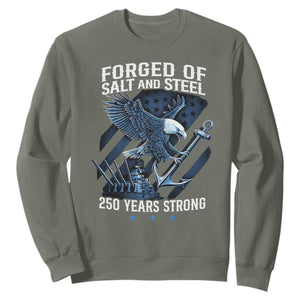 Navy Military 250th Anniversary Sweatshirt Forged Of Salt And Steel 250 Years Strong TS11 Military Green Print Your Wear