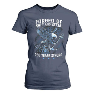 Navy Military 250th Anniversary T Shirt For Women Forged Of Salt And Steel 250 Years Strong TS11 Navy Print Your Wear