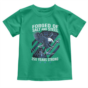 Navy Military 250th Anniversary Toddler T Shirt Forged Of Salt And Steel 250 Years Strong TS11 Irish Green Print Your Wear