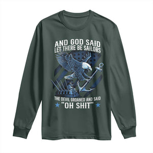 US Military Navy Sailor Long Sleeve Shirt And God Said Let There Be Sailors The Devil Groaned And Said TS11 Dark Forest Green Print Your Wear