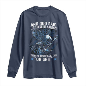 US Military Navy Sailor Long Sleeve Shirt And God Said Let There Be Sailors The Devil Groaned And Said TS11 Navy Print Your Wear