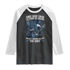US Military Navy Sailor Raglan Shirt And God Said Let There Be Sailors The Devil Groaned And Said TS11 Black White Print Your Wear