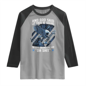 US Military Navy Sailor Raglan Shirt And God Said Let There Be Sailors The Devil Groaned And Said TS11 Sport Gray Black Print Your Wear