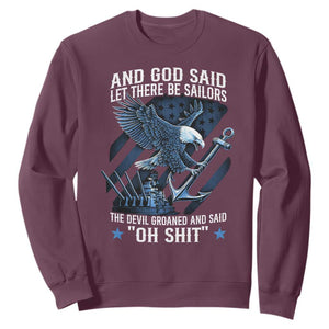 US Military Navy Sailor Sweatshirt And God Said Let There Be Sailors The Devil Groaned And Said TS11 Maroon Print Your Wear