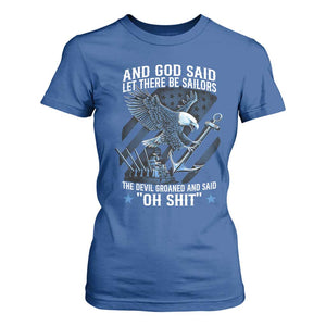 US Military Navy Sailor T Shirt For Women And God Said Let There Be Sailors The Devil Groaned And Said TS11 Royal Blue Print Your Wear
