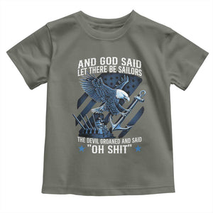 US Military Navy Sailor Toddler T Shirt And God Said Let There Be Sailors The Devil Groaned And Said TS11 Military Green Print Your Wear