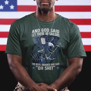 US Military Navy Sailor T Shirt And God Said Let There Be Sailors The Devil Groaned And Said TS11 Dark Forest Green Print Your Wear