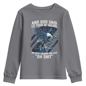 US Military Navy Sailor Youth Sweatshirt And God Said Let There Be Sailors The Devil Groaned And Said TS11 Charcoal Print Your Wear