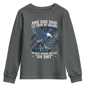 US Military Navy Sailor Youth Sweatshirt And God Said Let There Be Sailors The Devil Groaned And Said TS11 Dark Heather Print Your Wear