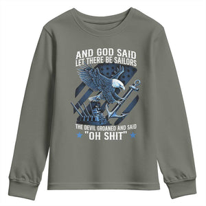 US Military Navy Sailor Youth Sweatshirt And God Said Let There Be Sailors The Devil Groaned And Said TS11 Military Green Print Your Wear
