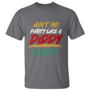 Ain't No Party Like A Diddy Party T Shirt Brushed TS11 Charcoal Print Your Wear