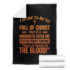 I Want To Be So Full Of Christ Throw Blanket Funny Christian Prayer Religious Cross TS11 Black Print Your Wear