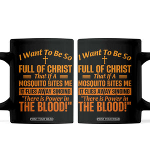 I Want To Be So Full Of Christ Coffee Mug Funny Christian Prayer Religious Cross TS11 Black Print Your Wear