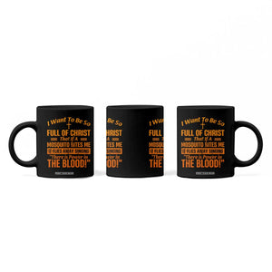 I Want To Be So Full Of Christ Coffee Mug Funny Christian Prayer Religious Cross TS11 Print Your Wear