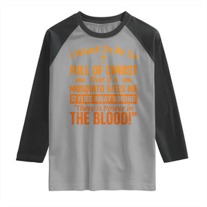 I Want To Be So Full Of Christ Raglan Shirt Funny Christian Prayer Religious Cross TS11 Sport Gray Black Print Your Wear