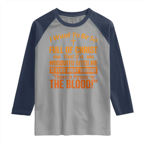 I Want To Be So Full Of Christ Raglan Shirt Funny Christian Prayer Religious Cross TS11 Sport Gray Navy Print Your Wear