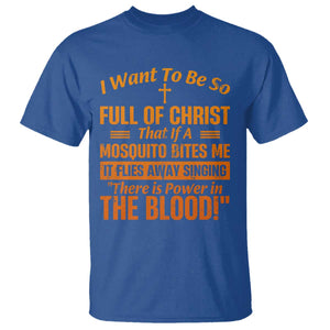 I Want To Be So Full Of Christ T Shirt Funny Christian Prayer Religious Cross TS11 Royal Blue Print Your Wear