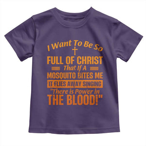 I Want To Be So Full Of Christ Toddler T Shirt Funny Christian Prayer Religious Cross TS11 Purple Print Your Wear
