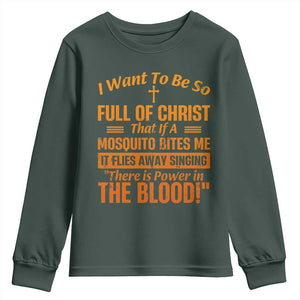 I Want To Be So Full Of Christ Youth Sweatshirt Funny Christian Prayer Religious Cross TS11 Dark Forest Green Print Your Wear