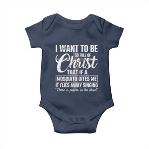 I Want To Be So Full Of Christ Baby Onesie Funny Christian Prayer TS11 Navy Print Your Wear