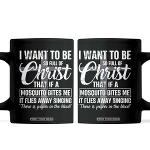 I Want To Be So Full Of Christ Coffee Mug Funny Christian Prayer TS11 Black Print Your Wear