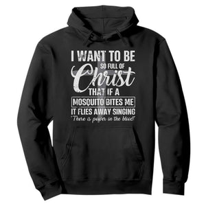I Want To Be So Full Of Christ Hoodie Funny Christian Prayer TS11 Black Print Your Wear