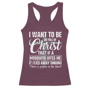 I Want To Be So Full Of Christ Racerback Tank Top Funny Christian Prayer TS11 Maroon Print Your Wear
