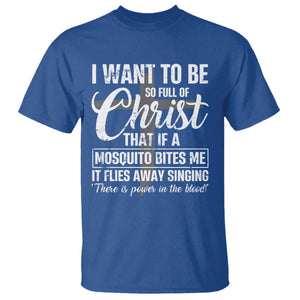 I Want To Be So Full Of Christ T Shirt Funny Christian Prayer TS11 Royal Blue Print Your Wear