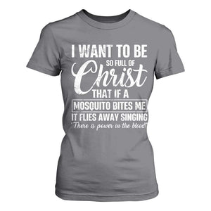 I Want To Be So Full Of Christ T Shirt For Women Funny Christian Prayer TS11 Charcoal Print Your Wear