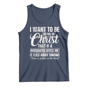 I Want To Be So Full Of Christ Tank Top Funny Christian Prayer TS11 Navy Print Your Wear