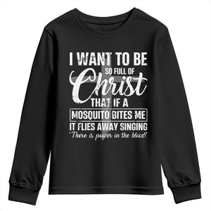 I Want To Be So Full Of Christ Youth Sweatshirt Funny Christian Prayer TS11 Black Print Your Wear