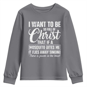 I Want To Be So Full Of Christ Youth Sweatshirt Funny Christian Prayer TS11 Charcoal Print Your Wear